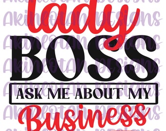 Lady Boss Ask Me About My Business SVG Cricut Silhouette Cutting Machine PNG Sublimation