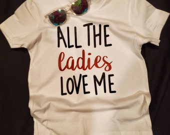 All The Ladies Love Me