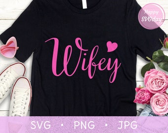 Wifey SVG PNG JPG, Just Married svg, Mrs svg, Engaged svg, Bride svg, Bridal Shower svg, Wedding Shirt svg, Marriage svg, Digital Download