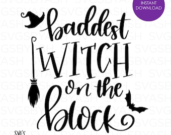 Baddest Witch on the Block SVG, Funny Halloween DXF Ladies Women's Design, A Hundred Percent That Witch, Broomstick Vinyl Cutting File PNG