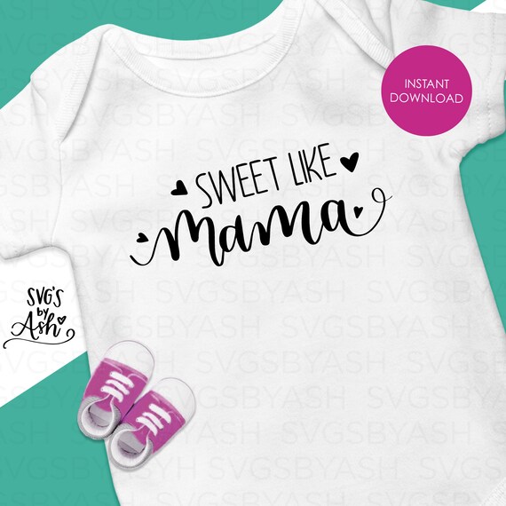 Sweet Like Mama Baby SVG Newborn SVG Baby Girl Svg Svg Cut | Etsy