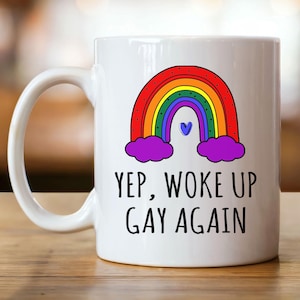 Gay Mug, Gay Coffee Mug, Gay Gifts, Gay Pride Mug, LGBTQ Mug, Lesbian Mug, Woke Up Gay Again, Gay Pride Cup
