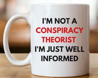 Conspiracy Theory Mug, Funny Conspiracy Gift for Theorists