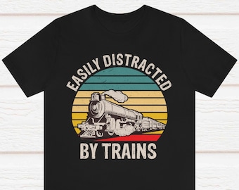 Train Shirt, Easily Distracted By Trains, Train Tee Shirt, Train Lover Gift, Train Gift, Train T-Shirt, Locomotive Shirt, Train Lover Shirt