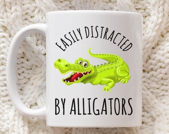 Alligator Gift, Funny Alligator Mug – Easily Distracted by Alligators Coffee Cup
