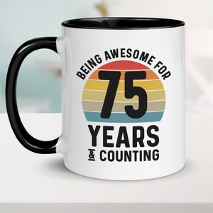 75th Birthday Gift, 75th Birthday Mug, 75 Year Old Birthday, 75th Birthday Coffee Mug, Gift for 75th Birthday, 75th Birthday Present