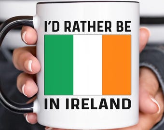 I'd Rather Be in Ireland Mug, Ireland Coffee Cup, Souvenir Gift for Ireland Lovers