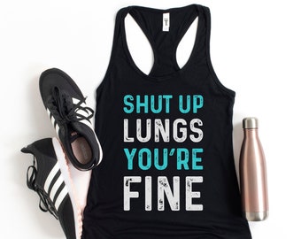 Funny Running Tank Top for Women – Sarcastic Runner Shirt – Shut Up Lungs You're Fine