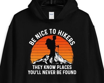 Funny Hiking Hoodie – Be Nice to Hikers Sweatshirt – Gift for Outdoor & Nature Lovers