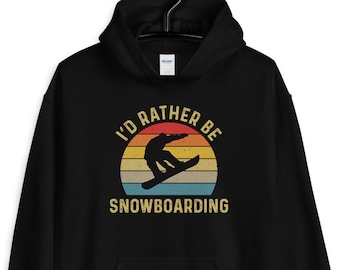 I’d Rather Be Snowboarding Hoodie – Snowboard Lover Sweatshirt, Snowboarding Gift