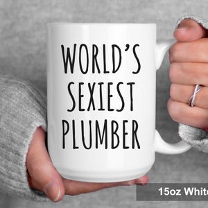 Plumber Mug, Funny Plumber Gift, World’s Sexiest Plumber Coffee Mug image 5