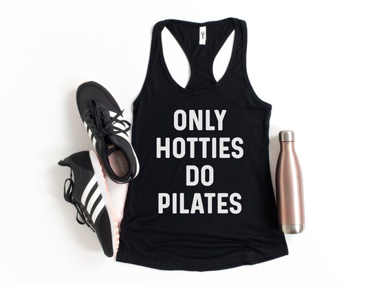 Pilates Tank Top, Pilates Tank, Pilates Top, Pilates Shirt for Women,  Pilates Gift, Only Hotties Do Pilates, Pilates Clothes 