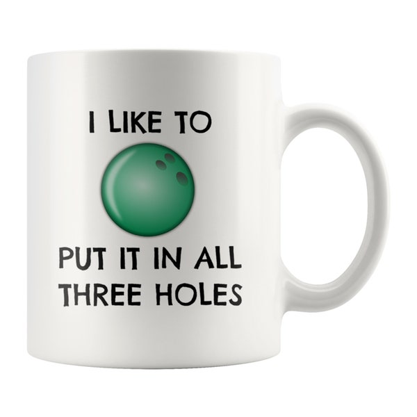 Funny Bowling Mug, I Like to Put It in All Three Holes, Funny Bowling Gifts for Men, Bowler Gift