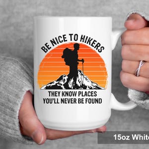 Hiking Mug – Be Nice to Hikers Mug, Funny Hiker Gift, Hiking Coffee Mug for Outdoor Lovers image 5
