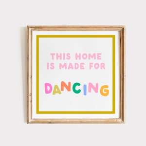 Colorful This Home Is Made For Dancing Print, INSTANT Digital Downloadable Wall Art, Trendy Decor, Living Room Art, Kitchen Decor