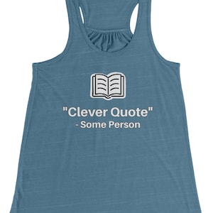 May include: A blue tank top with a white book icon and the text "Clever Quote" - Some Person.