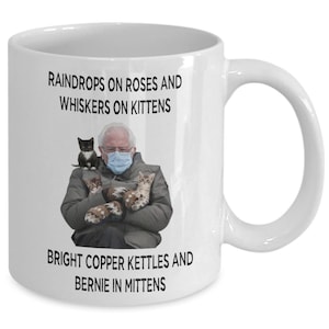 These Are A Few Of My Favorite Things | Cold Bernie Sanders Mittens Kittens | Biden Harris inauguration Winter Bernie | Ceramic Coffee Mug