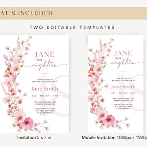 May include: Two editable templates for an 18th birthday invitation. The invitation features a pink floral design with the text "Jane turns eighteen" and the date and time of the event. The mobile invitation is 1080 pixels by 1920 pixels, while the invitation is 5 inches by 7 inches.