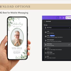 May include: A mobile phone screen displaying a digital memorial card with a green leafy border. The card reads "Celebrating the Life of John Smith" and includes a photo of a man. The phone is being held by a hand. A purple and black download menu is visible on the right side of the image. The menu lists various file types, including PDF Print, JPG, PNG, PDF Standard, SVG, MP4 Video, and GIF.