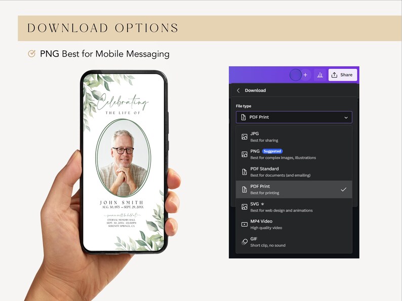 May include: A mobile phone screen displaying a digital memorial card with a green leafy border. The card reads "Celebrating the Life of John Smith" and includes a photo of a man. The phone is being held by a hand. A purple and black download menu is visible on the right side of the image. The menu lists various file types, including PDF Print, JPG, PNG, PDF Standard, SVG, MP4 Video, and GIF.