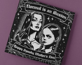 Goth Mother's Day Card "Normal is an illusion" Morticia Wednesday Addams Family Gothic "Spooky Happy Mother's Day" Dark Spoopy Black White