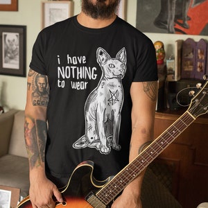 Goth Cat T Shirt Black Tee Doom Cat Top &quot;I Have Nothing To Wear&quot; Rock Hairless Tee - Gothic Tee Cat Black T Shirt Vegan Sphynx Gift Plussize