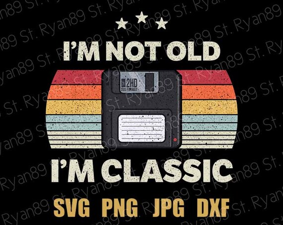 Download Vintage Retro Style I M Not Old I M Classic Svg Etsy