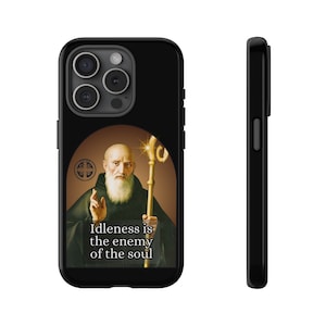 May include: Black phone case featuring a portrait of a man with a white beard and a gold staff. The image includes the text "Idleness is the enemy of the soul". The case has a black border and a camera cutout.