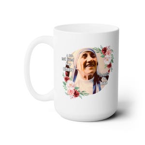 Catholic Saint Coffee Cup - Saint Mother Teresa of Calcutta Quote - Ceramic Mug 15oz