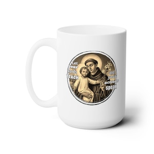 Catholic Saint Coffee Cup - Saint Anthony of Padua Quote - Ceramic Mug 15oz