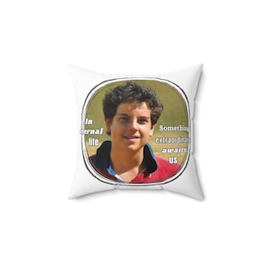 Saint Carlo Acutis Quote - Spun Polyester Square Pillow