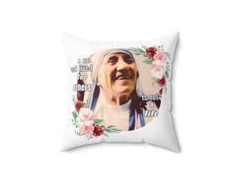 St. Teresa of Calcutta Quote - Spun Polyester Square Pillow