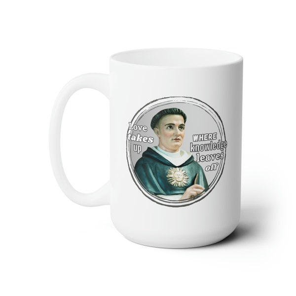 Catholic Saint Coffee Cup - Saint Thomas Aquinas Quote - Ceramic Mug 15oz