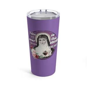 St. Margaret Mary Alacoque Quote - Tumbler 20oz