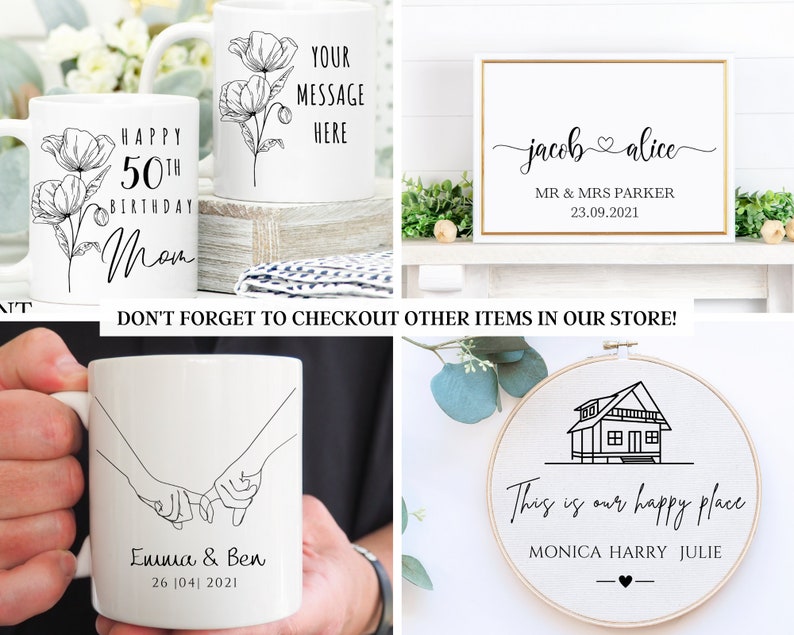 May include: Four different personalized gifts: a white mug with a floral design and the text "Happy 50th Birthday Mom", a white mug with a line drawing of two hands holding pinkies and the text "Emma & Ben 26 104| 2021", a white sign with the text "jacob alice MR & MRS PARKER 23.09.2021", and a round embroidery hoop with a house illustration and the text "This is our happy place MONICA HARRY JULIE".
