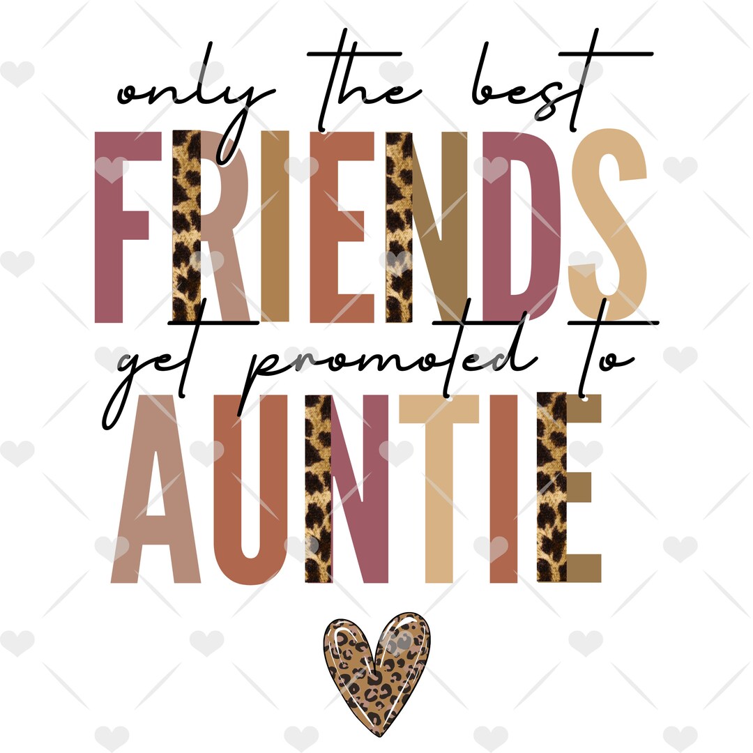 Printable File Only the Best Friends Get Promoted to Auntie - Etsy