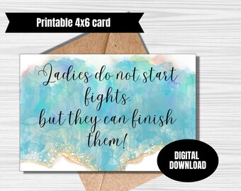 Ladies do not start fights, but they can end them greeting card 4x6 orintable