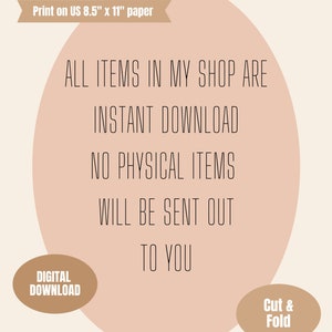 May include: A peach-colored circle with the text "Print on US 8.5" x 11" paper" at the top. The text "ALL ITEMS IN MY SHOP ARE INSTANT DOWNLOAD NO PHYSICAL ITEMS WILL BE SENT OUT TO YOU" is in black text inside the circle. The text "DIGITAL DOWNLOAD" is in a brown circle at the bottom left of the image. The text "Cut & Fold" is in a brown circle at the bottom right of the image.