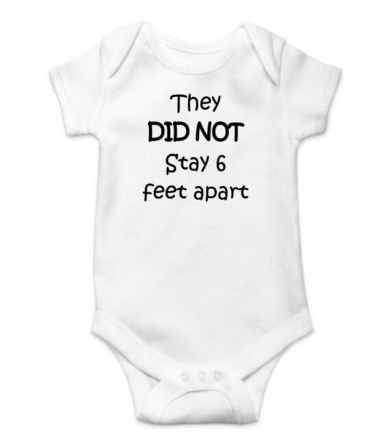 They Did Not Stay 6 Feet Apart Baby Onesie / Bodysuit Etsy