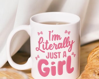 I'm Literally Just A Girl Mug, Funny Coffee Mug, Best Friend Mug, Funny Office Mug, Funny Quote Mug,  Friendship Gift, Colleague Gift