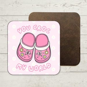 You Croc My World Coaster, Croc Shoes, Valentijnscadeau, grappige onderzetter, Galentines-cadeau, cadeau vriendin, cadeau vriendje, cadeau vriendje, jubileumcadeau