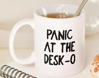 Panic At The Desk-o Mug, Funny Work Mug, Funny Office Mug, Funny Quote Mug, Friendship Gift, Colleague Gift, Joke Present, Novelty Gift