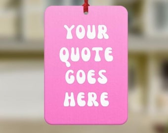 Custom Quote Car Air Freshener, New Driver Gifts, Joke Present, Funny Hanging Car Scent