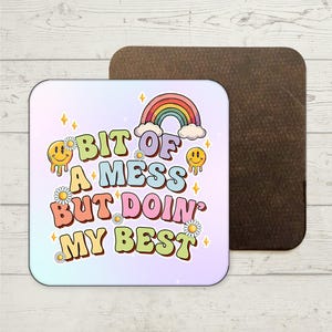 Funny Quote Coaster, Bit of a mess, Dark Humour Gift, Funny Gift, Funny Office Coaster, Joke Present, Friendship Gift, Positivity Gift