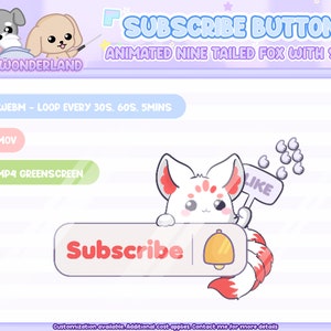 May include: Animated subscribe button featuring a white nine-tailed fox with red accents holding a sign that says "Like". The button is labeled "Subscribe" with a notification bell icon. The text "WEBM - LOOP EVERY 30S, 60S, 5MINS", "MOV", and ".MP4 GREENSCREEN" are listed below the button. The text "Customization available Additional cost applies Contact me for more details" is at the bottom of the image.