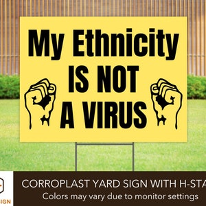 My Ethnicity Is Not A Virus Yard Sign with Stake, Stop Asian Hate Sign, Protest Lawn Sign, Stop Racism, Stop AAPI Hate Sign, Asian Pride