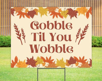 Gobble Til You Wobble Yard Sign with H-Stake, Happy Thanksgiving Decor Garden Sign, Give Thanks, Thankful Fall Signs, 24" x 18" Double Sided