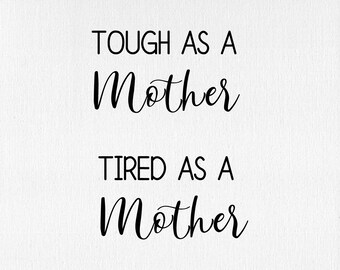 Free Free 314 Tired As A Mother Square Svg SVG PNG EPS DXF File