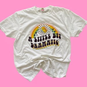 A Little Bit Dramatic Shirt, Drama Shirt, Comfort Colors Funny Sassy Shirt, Rainbow Shirt