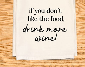 Drink More Wine - Funny Kitchen Tea Towel - Cotton Flour Sack Dish Towel - Housewarming  Hostess Gift